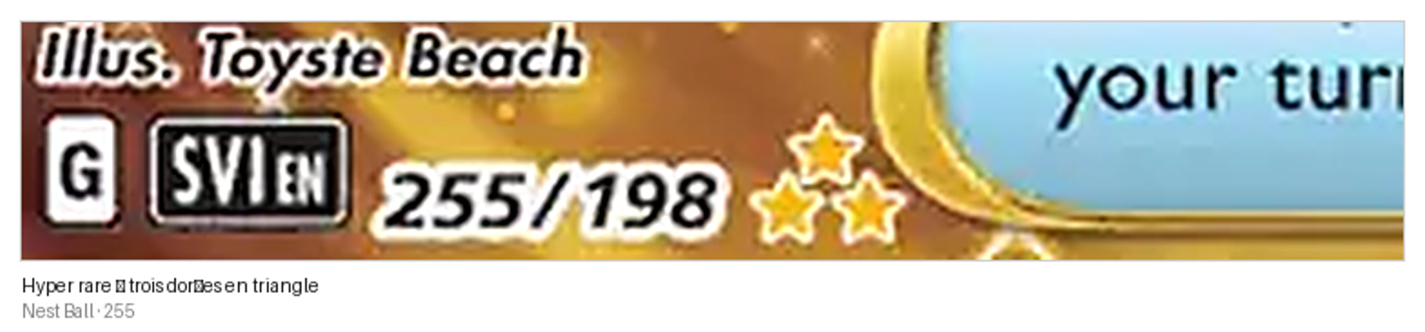Zoom : 255/198 suivi de trois étoiles dorées en triangle, hyper rare