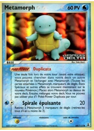 Metamorph #64/113 — EX Espèces Delta